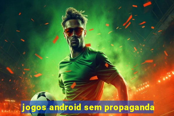 jogos android sem propaganda